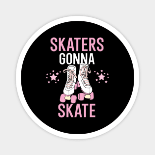 Skaters gonna skate Magnet